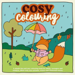 Cosy Colouring: A Simple, fun and easy colouring book for adults, teenagers and children filled with cute Autumn, Winter and Christmas - Victoria Brand (ISBN: 9781803529851)