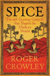 Spice - The 16th-Century Contest that Shaped the Modern World - Roger Crowley (ISBN: 9780300267471)