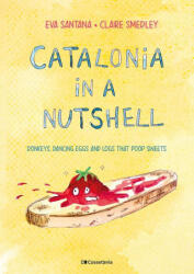 Catalonia in a nutshell - SMEDLEY, CLAIRE, SANTANA BIGAS, EVA (ISBN: 9788413561646)