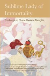 Sublime Lady of Immortality - Jamyang Khyentse Wangpo, Jamgön Kongtrul Lodrö Tayé, Dilgo Khyentse Rinpoche (ISBN: 9781735734507)