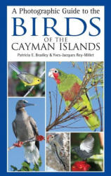 Photographic Guide to the Birds of the Cayman Islands - Patricia E. Bradley, Yves-Jacques Rey-Millet (ISBN: 9781472983534)