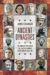 Ancient Dynasties - John D Grainger (ISBN: 9781526746757)