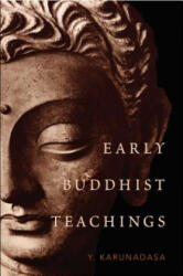 Early Buddhist Teachings - Y. Karunadasa (ISBN: 9781614294528)