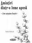 Amintiri dintr-o lume apusa - Cum asteptam Pastele - Radu Bobica (ISBN: 9786068933931)