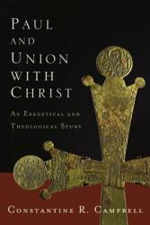 Paul and Union with Christ: An Exegetical and Theological Study (ISBN: 9780310329053)
