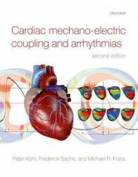 Cardiac Mechano-Electric Coupling and Arrhythmias - Peter Kohl (ISBN: 9780199570164)