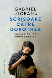 Scrisoare catre Dorothea. Breviar de idei indragostite - Gabriel Liiceanu (ISBN: 9789735084585)