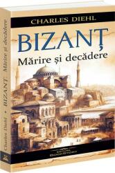 Bizant. Marire si decadere - Charles Diehl (ISBN: 9786306613267)