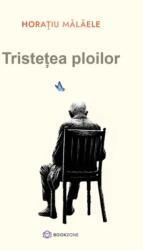 Tristetea ploilor - Horatiu Malaele (ISBN: 9786303052090)