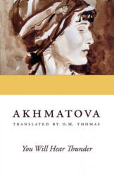 You Will Hear Thunder - Anna Akhmatova, D. M. Thomas (ISBN: 9780804011914)
