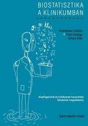 Biostatisztika a klinikumban - Alapfogalmak és módszerek használata feladatok megoldására - Harmadik változatlan kiadás (ISBN: 9789633316139)