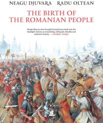 The Birth of the Romanian People - Neagu Djuvara, Radu Oltean (ISBN: 9789735083229)