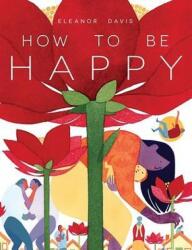 How To Be Happy - Eleanor Davis (ISBN: 9781606997406)