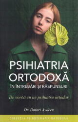 Psihiatria Ortodoxa In Intrebari Si Raspunsuri, Dmitri Avdeev - Editura Sophia (ISBN: 9789731369778)