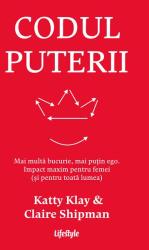 Codul puterii - Katty Klay, Claire Shipman (ISBN: 9786067894271)