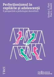 Perfectionismul in copilarie si adolescenta. O perspectiva a psihologiei dezvoltarii - Gordon L. Flet, Paul L. Hewitt (ISBN: 9786064022660)