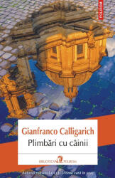 Plimbari cu cainii - Gianfranco Calligarich (ISBN: 9789734698998)