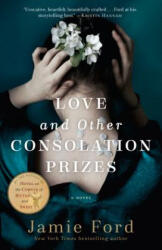 Love and Other Consolation Prizes - Jamie Ford (ISBN: 9780804176774)