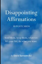Disappointing Affirmations: 30 Postcards - TARNOWSKI DAVE (ISBN: 9781797227573)