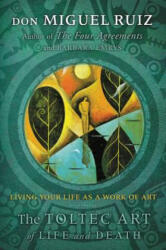 Toltec Art of Life and Death - Miguel Ruiz, Don Miguel Ruiz, Barbara Emrys (ISBN: 9780062390936)