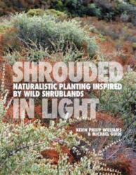 Shrouded in Light: Naturalistic Planting Inspired by Wild Shrublands - Michael Guidi (ISBN: 9781739903954)
