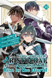 As a Reincarnated Aristocrat, I'll Use My Appraisal Skill to Rise in the World 10 (Manga) - Jimmy, Miraijin a (ISBN: 9781646519989)