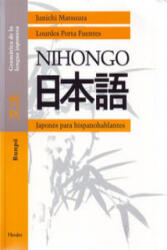 NIHONGO, Japonés para hispanohablantes : Bunpo, gramática de la lengua japonesa - Junichi Matsuura, Lourdes Porta Fuentes (ISBN: 9788425420528)