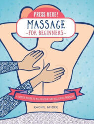 Press Here! Massage for Beginners - Beider, Rachel (ISBN: 9780760392805)