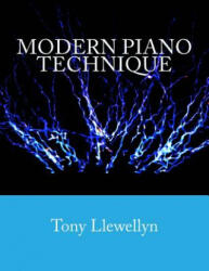 Modern Piano Technique - Tony Llewellyn (ISBN: 9781481917032)