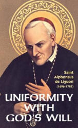 Uniformity with God's Will - St Alphonsus Liguori, Liguori (ISBN: 9780895550194)