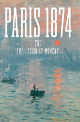 Paris 1874 - The Impressionist Moment - Sylvie Patry, Anne Robbins, Mary Morton, Kimberly A. Jones (ISBN: 9780300278484)