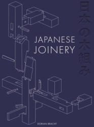Art of Japanese Joinery, The - Dorian Bracht (ISBN: 9781784945565)