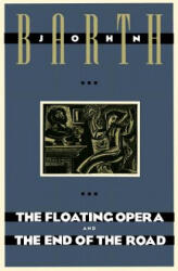 Floating Opera and The End of the Road - John Barth (ISBN: 9780385240895)