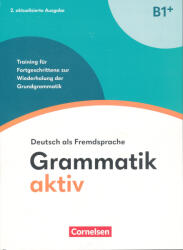 Grammatik aktiv B1+. Training für Fortgeschrittene zur Wiederholung der Grundgrammatik - Übungsbuch (ISBN: 9783061229665)