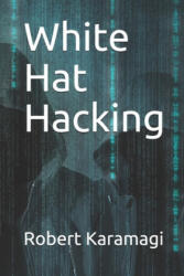 White Hat Hacking - Robert Karamagi (ISBN: 9781081697006)