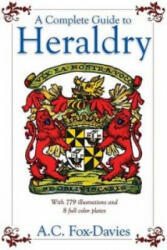 Complete Guide to Heraldry - Arthur Charles Fox-Davies (ISBN: 9781602390010)