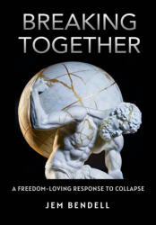 Breaking Together - Jem Bendell (ISBN: 9781399954471)