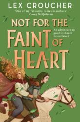 Not for the Faint of Heart - Lex Croucher (ISBN: 9781526651846)