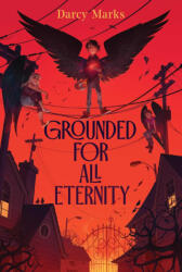 Grounded for All Eternity - Marks, Darcy (ISBN: 9781534483378)