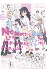 No Matter How I Look at It, It's You Guys' Fault I'm Not Popular! , Vol. 23 (ISBN: 9781975390389)