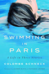 Swimming in Paris: A Life in Three Stories - Lauren Elkin, Natasha Lehrer (ISBN: 9780593655931)
