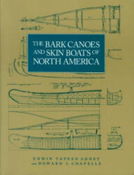 Bark Canoes and Skin Boats of North America - Edwin Tappan Adney, Tappan Adney, Howard I. Chapelle (ISBN: 9781560982968)