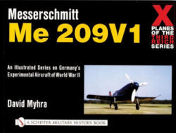 X Planes of the Third Reich - An Illustrated Series on Germany's Experimental Aircraft of World War II: Messerschmitt Me 209 - David Myhra (ISBN: 9780764311079)