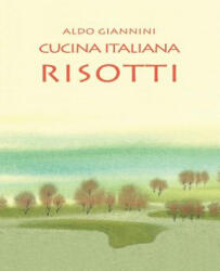 CUCINA ITALIANA Risotti - Aldo Giannini (ISBN: 9781499197709)