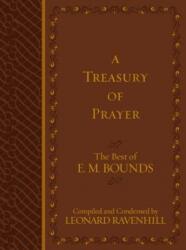 A Treasury of Prayer: The Best of E. M. Bounds - Leonard Ravenhill (ISBN: 9781424554744)