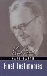 Final Testimonies - Karl Barth, Eberhard Busch, Geoffrey W. Bromiley (ISBN: 9781592444021)