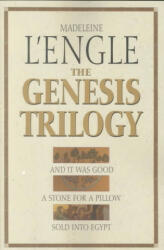 The Genesis Trilogy: And It Was Good, a Stone for a Pillow, Sold Into Egypt - Madeleine L'Engle (ISBN: 9780877882916)