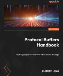 Protocol Buffers Handbook (ISBN: 9781805124672)