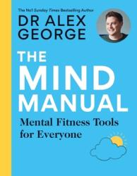 MIND MANUAL - DR ALEX GEORGE (ISBN: 9781783254903)