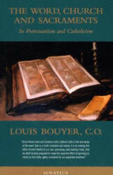 The Word, Church, and Sacraments: In Protestantism and Catholicism - Louis Bouyer (ISBN: 9781586170233)